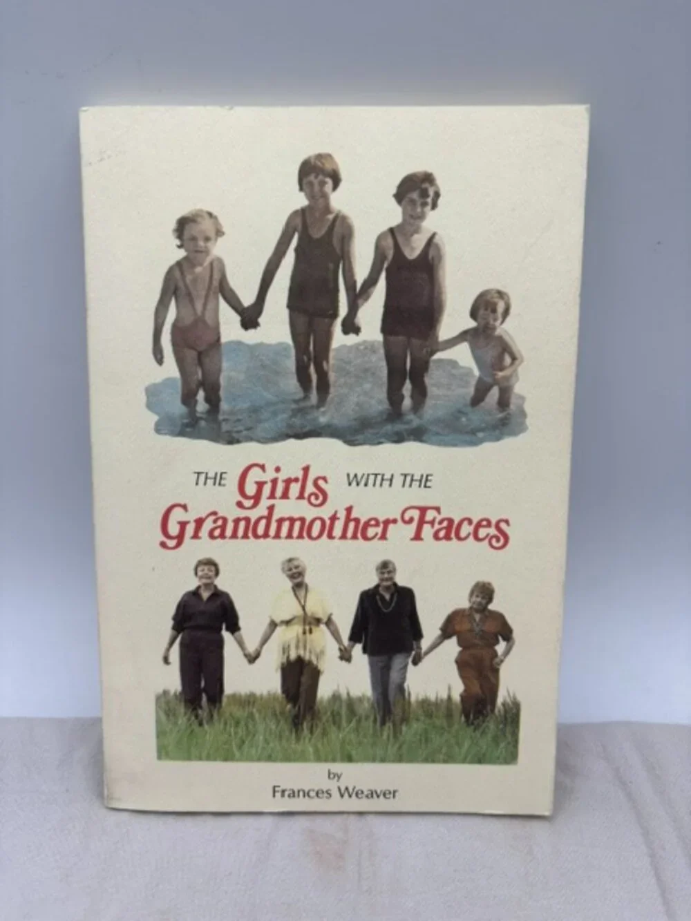 Girls with Grandmother Faces : Single and 60 Is Not for Sissies by Frances...